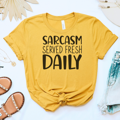 Sarcasm Served Fresh Daily Tee