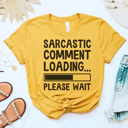 Sarcastic Comment Loading Tee