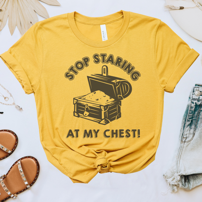 Stop Staring at My Chest Tee