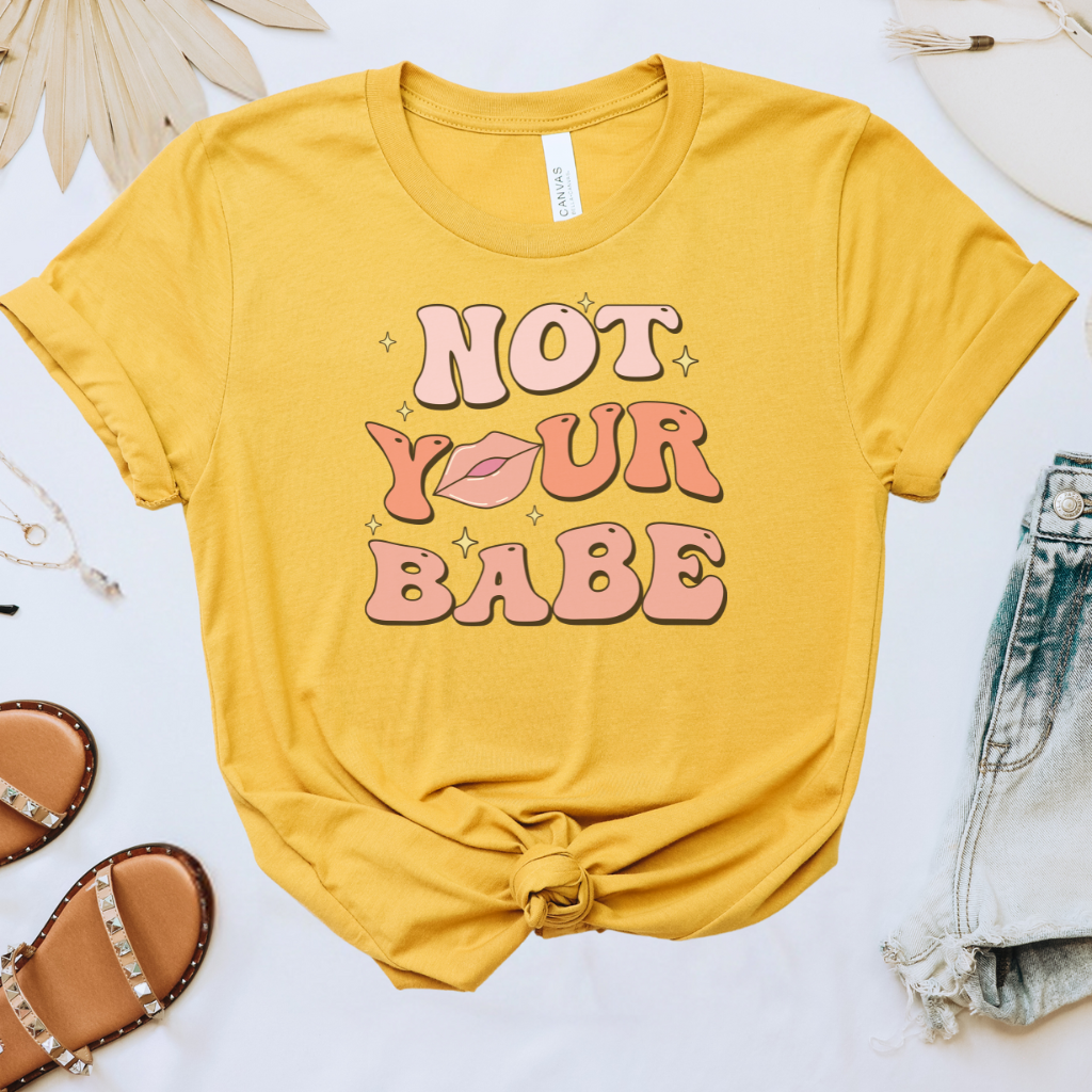 Not Your Babe Tee