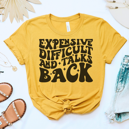 Expensive, Difficult & Talks Back Tee