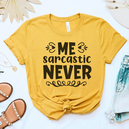 Me Sarcastic Never Tee