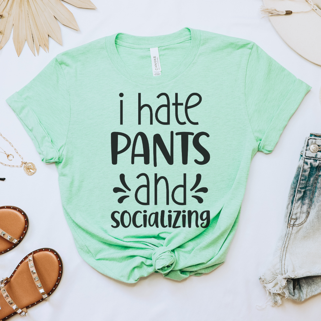 I Hate Pants & Socializing Tee