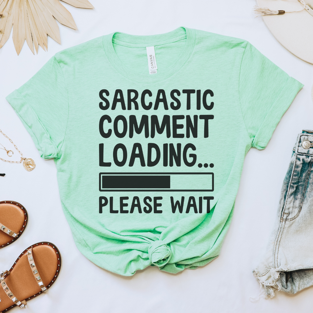 Sarcastic Comment Loading Tee