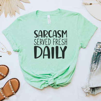 Sarcasm Served Fresh Daily Tee