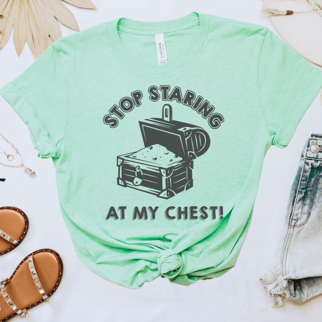 Stop Staring at My Chest Tee