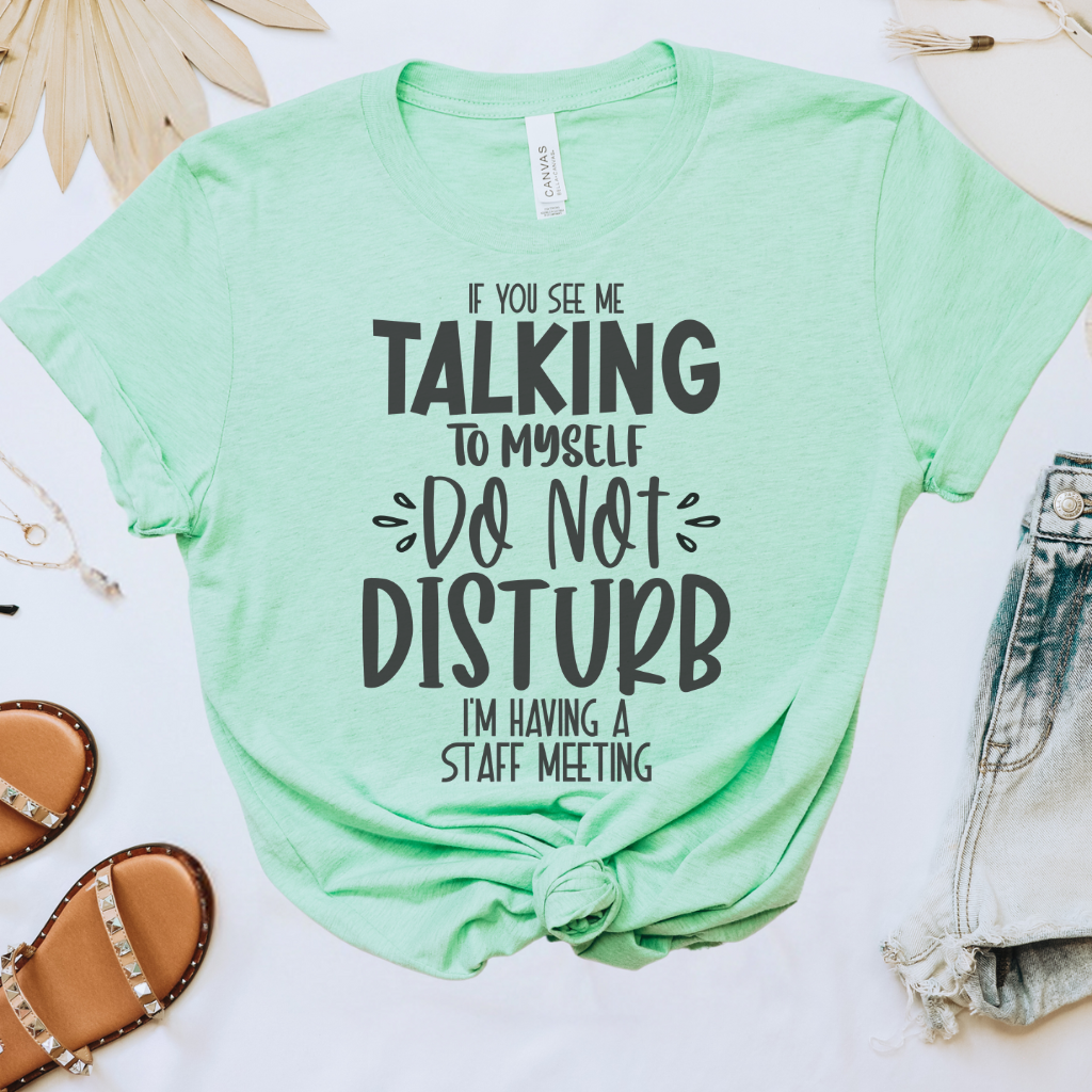 If You See Me Talking to Myself Tee