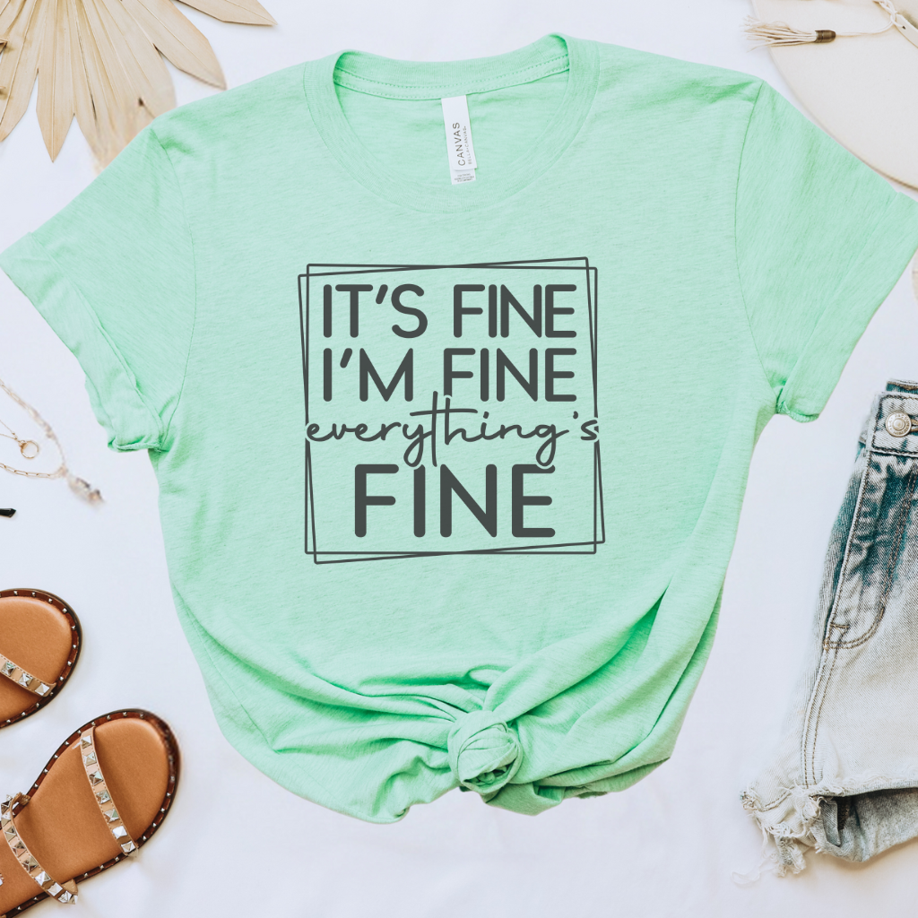 Everything's Fine Tee