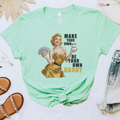 Make Your Own Sugar Be Your Own Daddy Tee