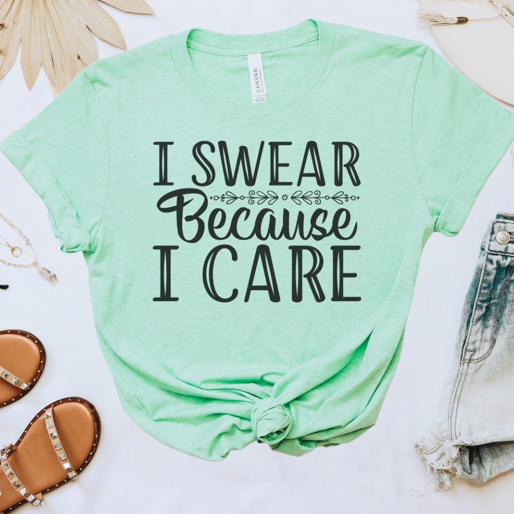 I Swear Because I Care Tee