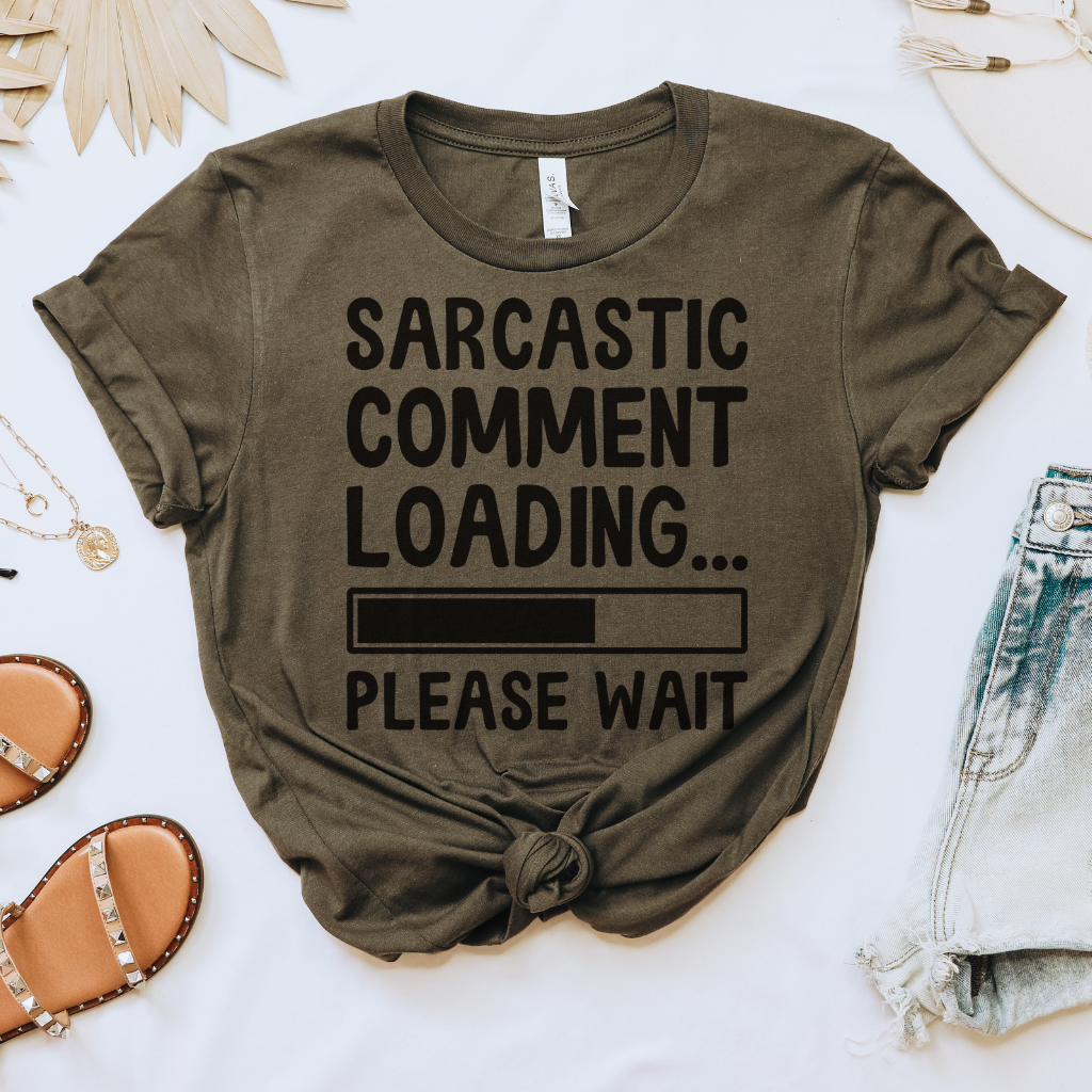 Sarcastic Comment Loading Tee