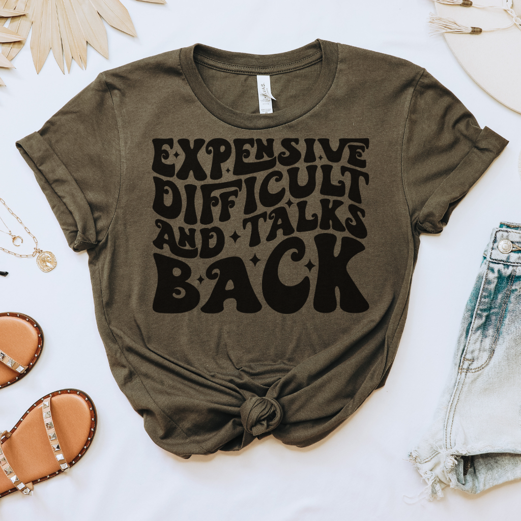 Expensive, Difficult & Talks Back Tee