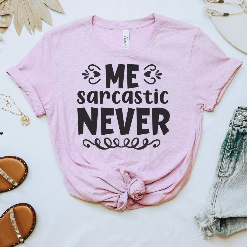 Me Sarcastic Never Tee