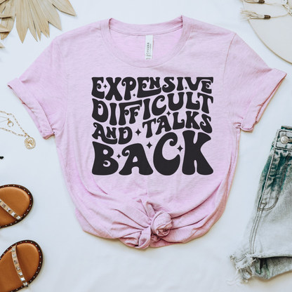 Expensive, Difficult & Talks Back Tee