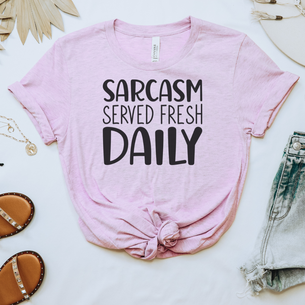 Sarcasm Served Fresh Daily Tee