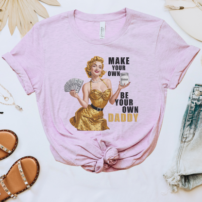 Make Your Own Sugar Be Your Own Daddy Tee