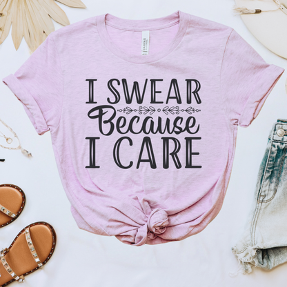 I Swear Because I Care Tee