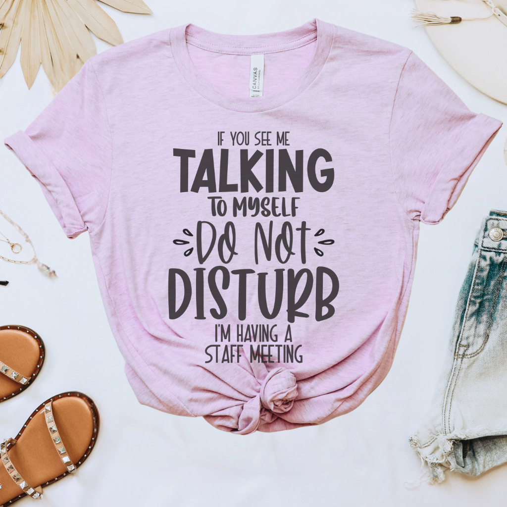 If You See Me Talking to Myself Tee