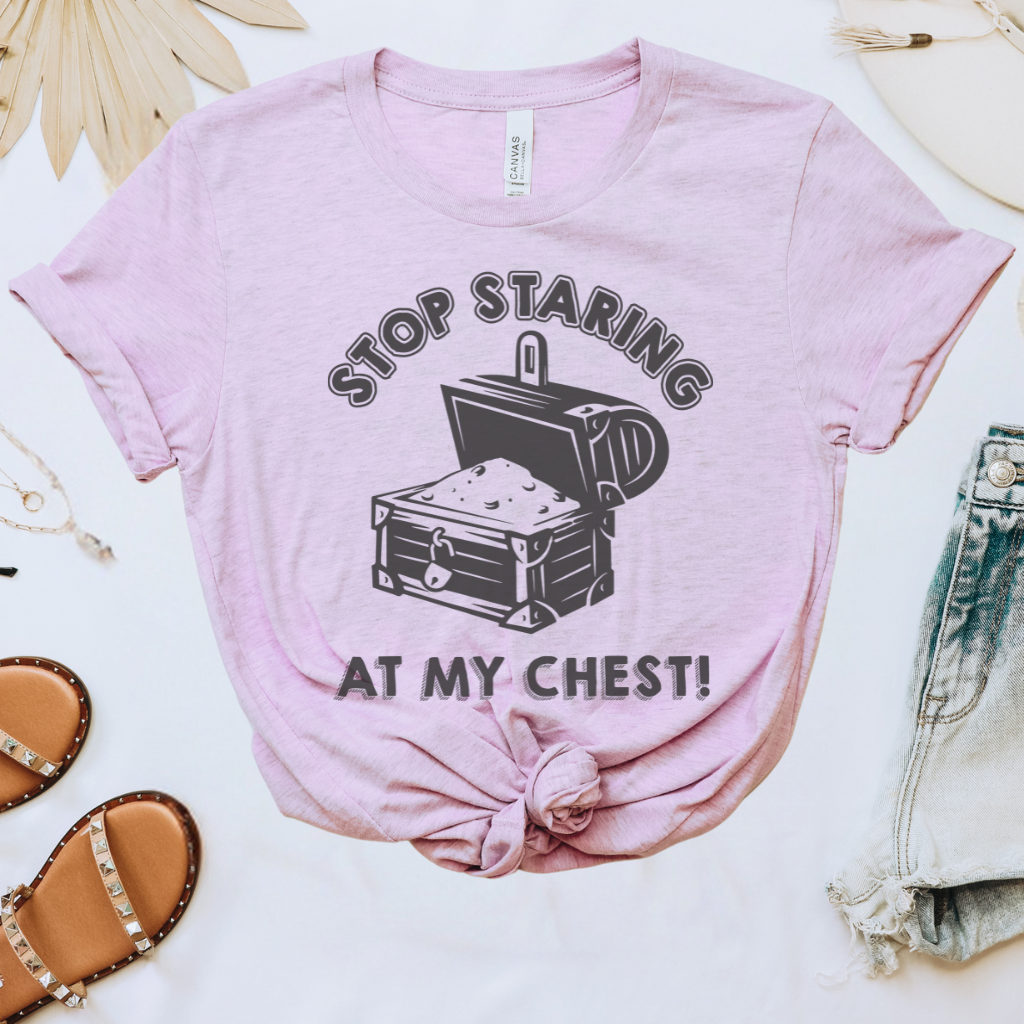 Stop Staring at My Chest Tee