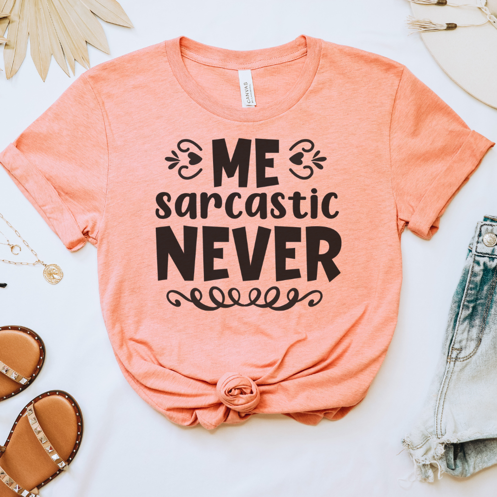 Me Sarcastic Never Tee