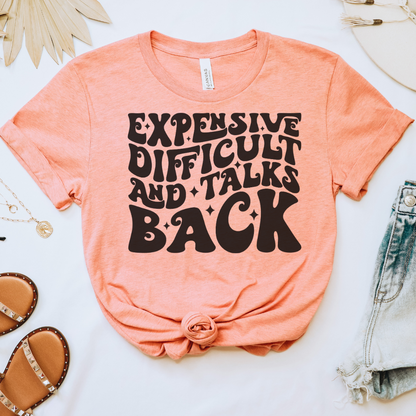 Expensive, Difficult & Talks Back Tee