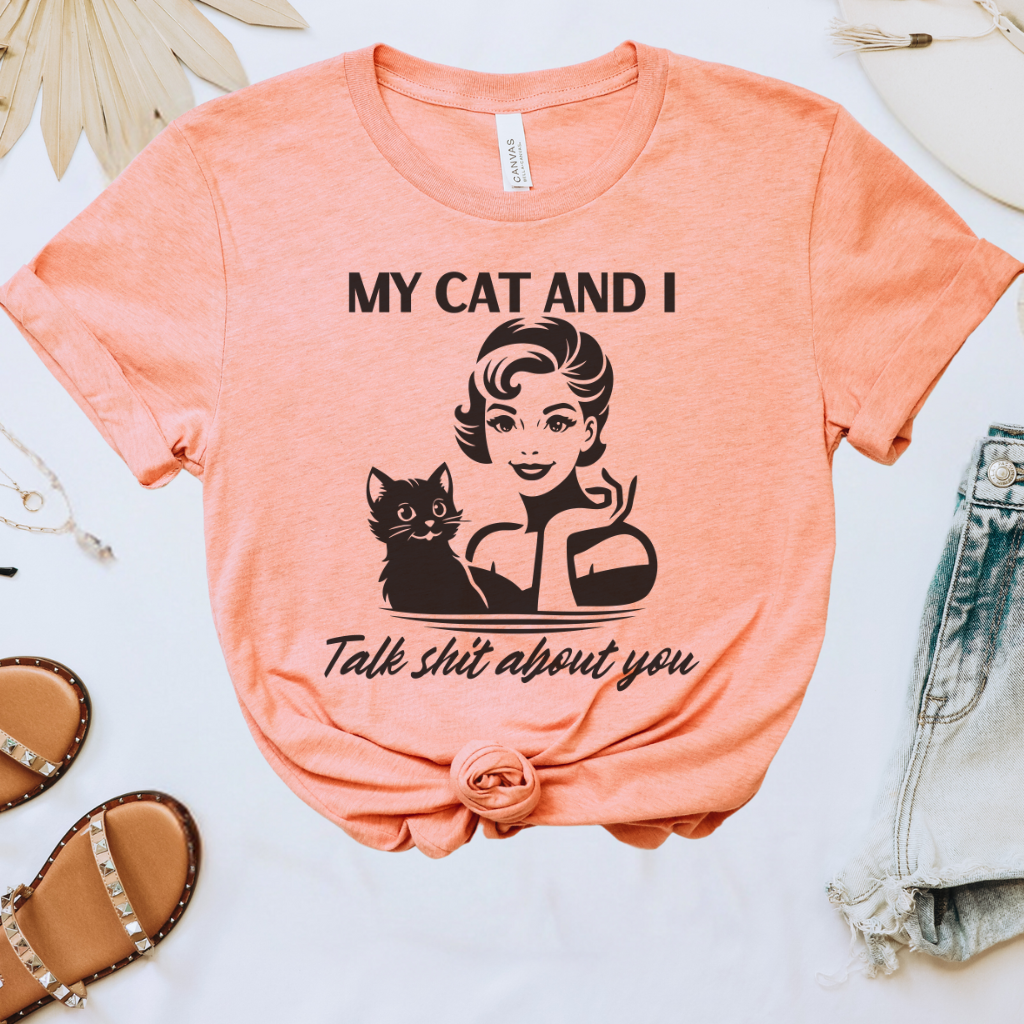 My Cat & I Talk Sh*t About You Tee