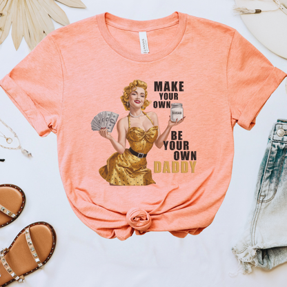 Make Your Own Sugar Be Your Own Daddy Tee