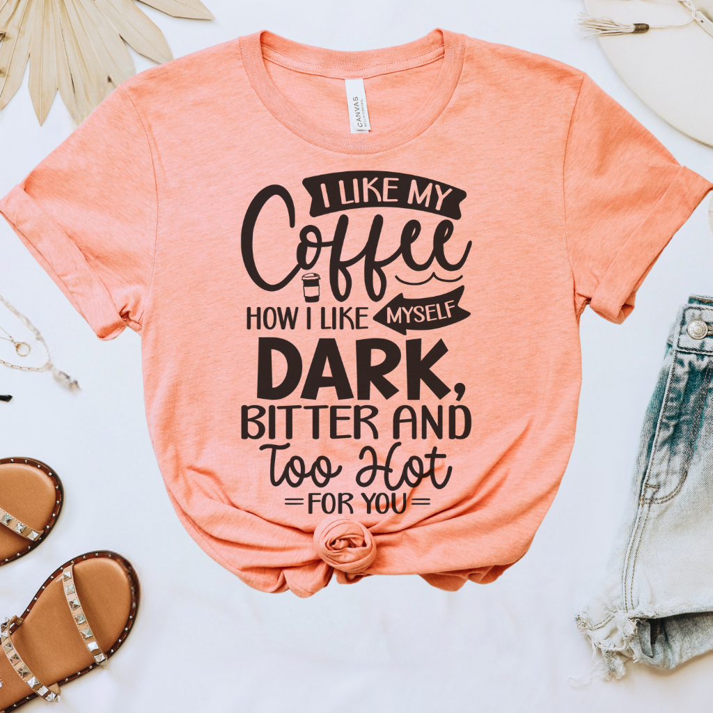 I Like My Coffee How I Like Myself Tee