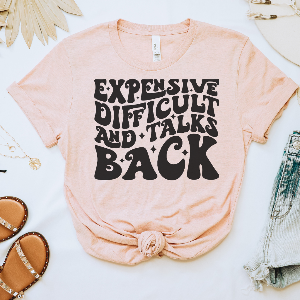 Expensive, Difficult & Talks Back Tee