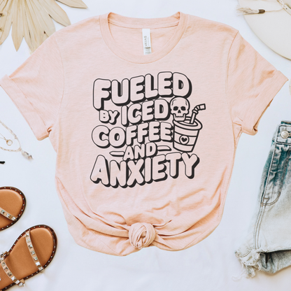 Fueled by Iced Coffee & Anxiety Tee