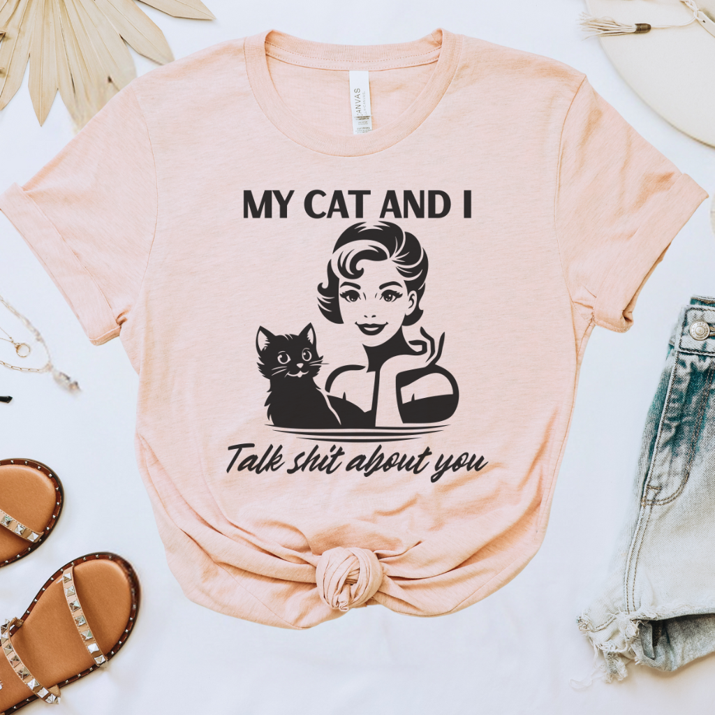 My Cat & I Talk Sh*t About You Tee