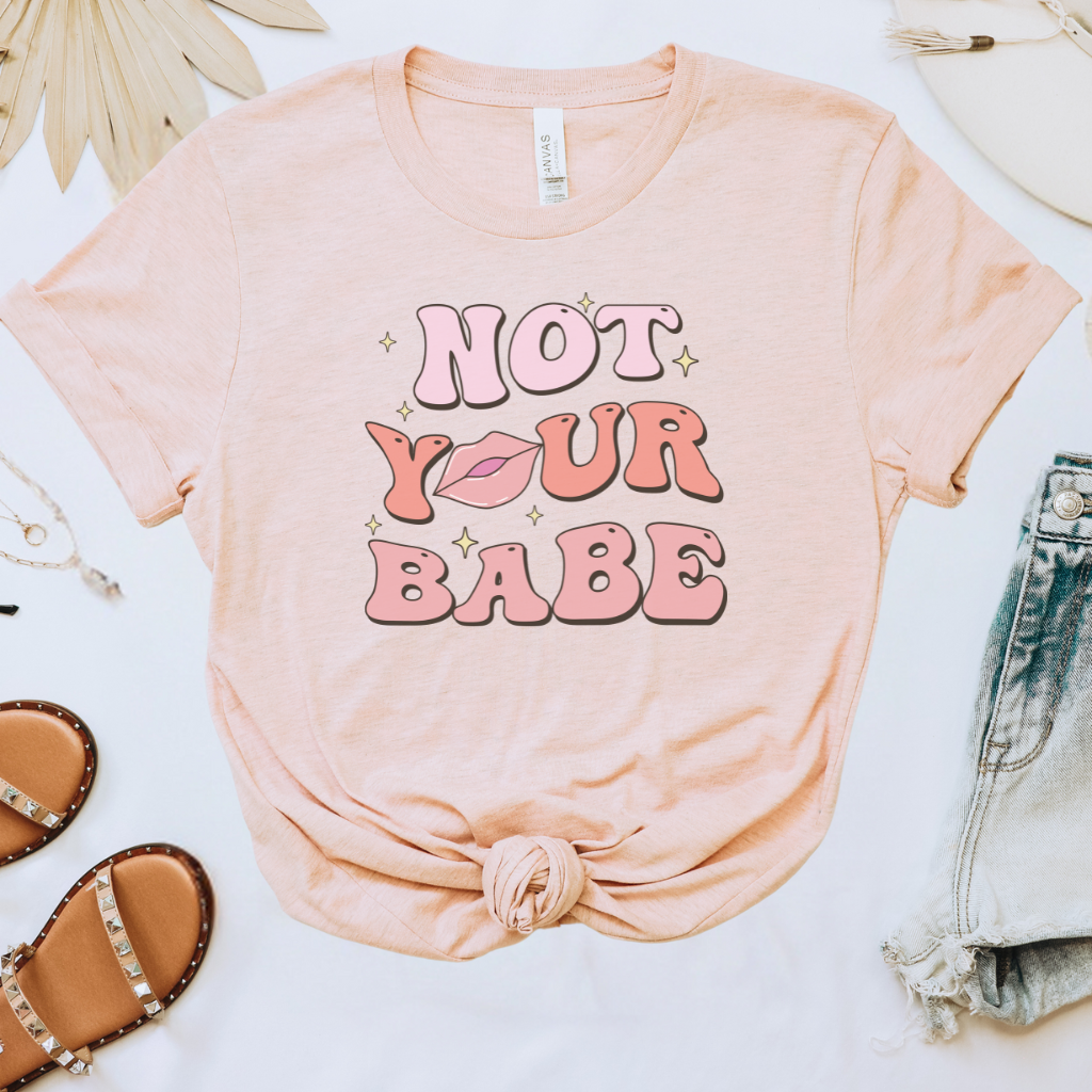 Not Your Babe Tee