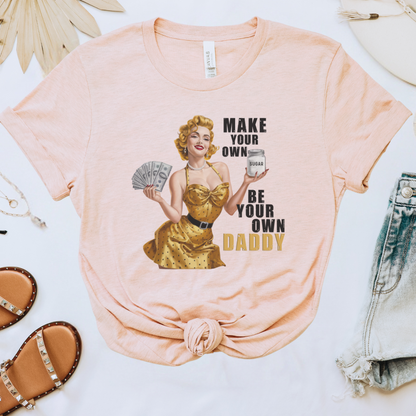 Make Your Own Sugar Be Your Own Daddy Tee