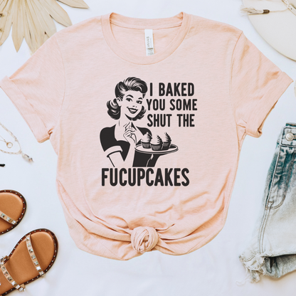 Shut the Fucupcakes Tee