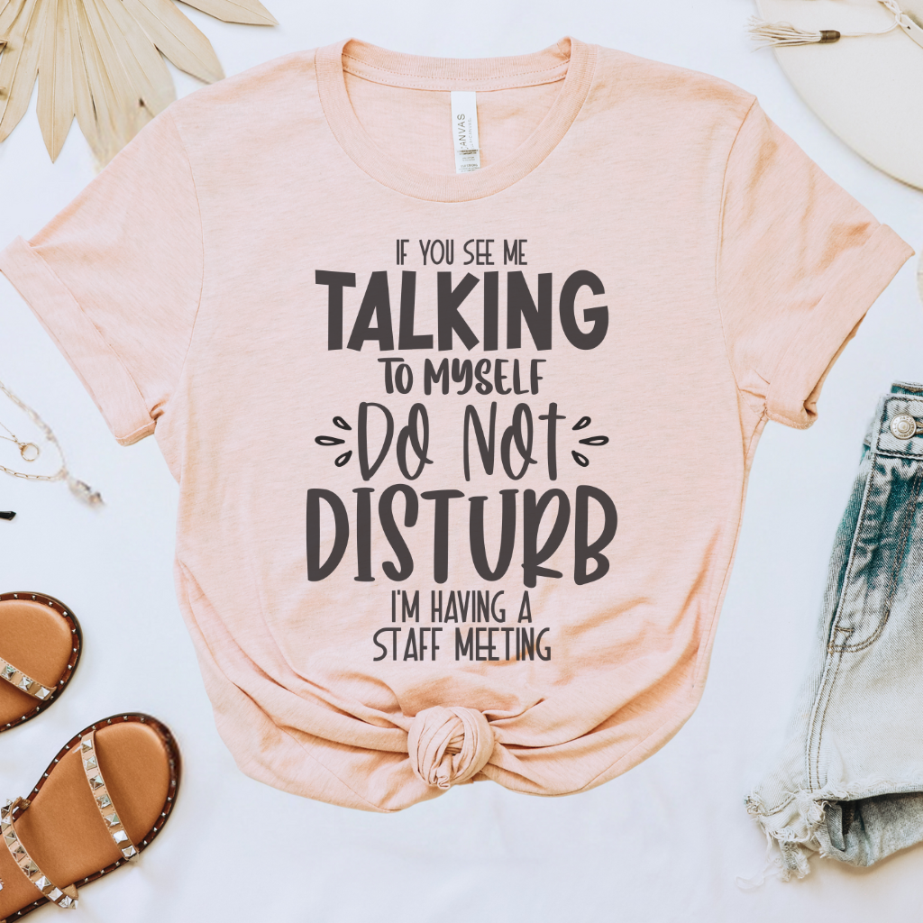 If You See Me Talking to Myself Tee