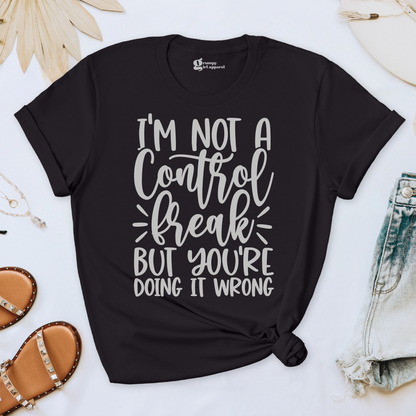 I'm Not a Control Freak Tee