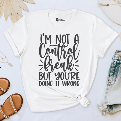 I'm Not a Control Freak Tee