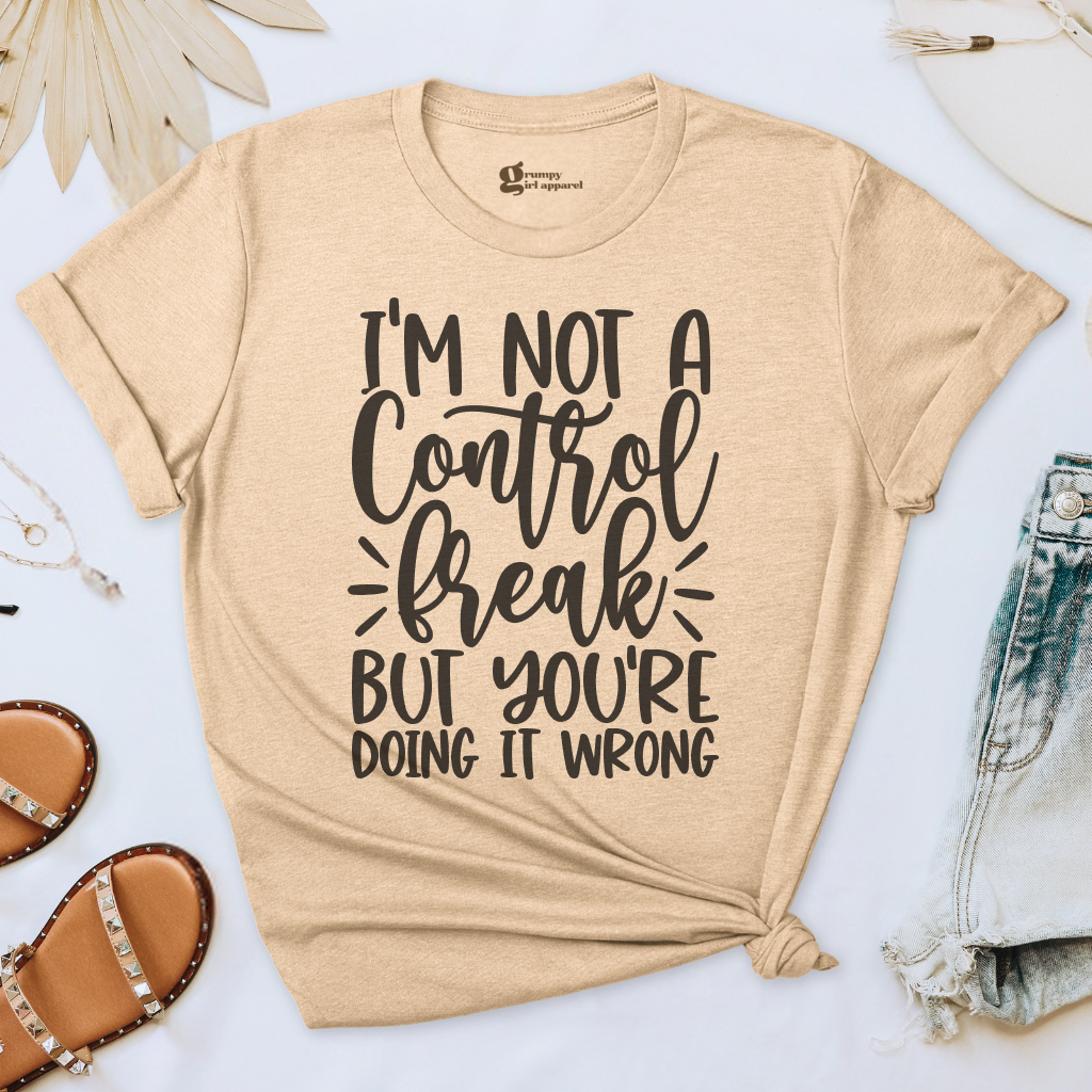 I'm Not a Control Freak Tee