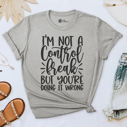 I'm Not a Control Freak Tee