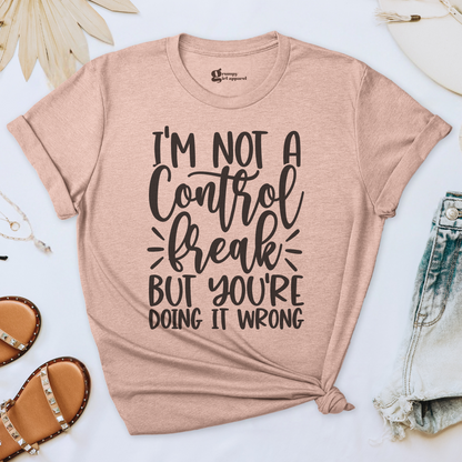 I'm Not a Control Freak Tee