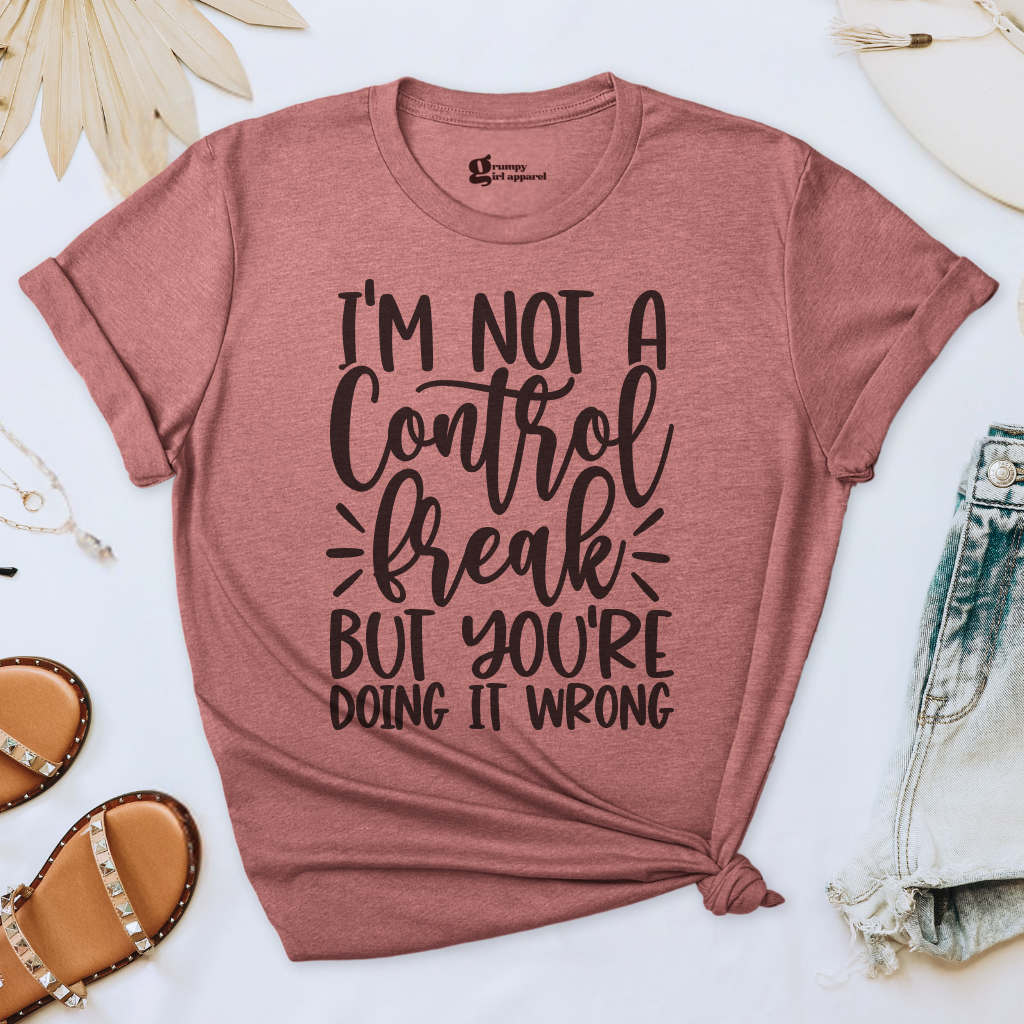 I'm Not a Control Freak Tee