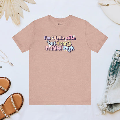 Cute But Can't Parallel Park Tee