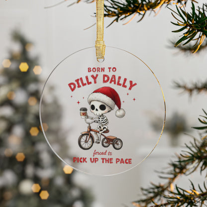 Born to Dilly Dally Ornament