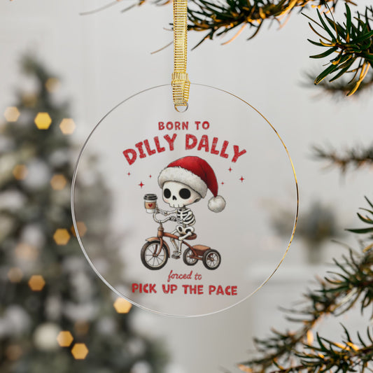 Born to Dilly Dally Ornament
