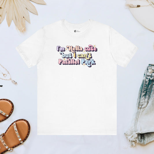 Cute But Can't Parallel Park Tee