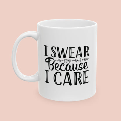 I Swear Because I Care Mug