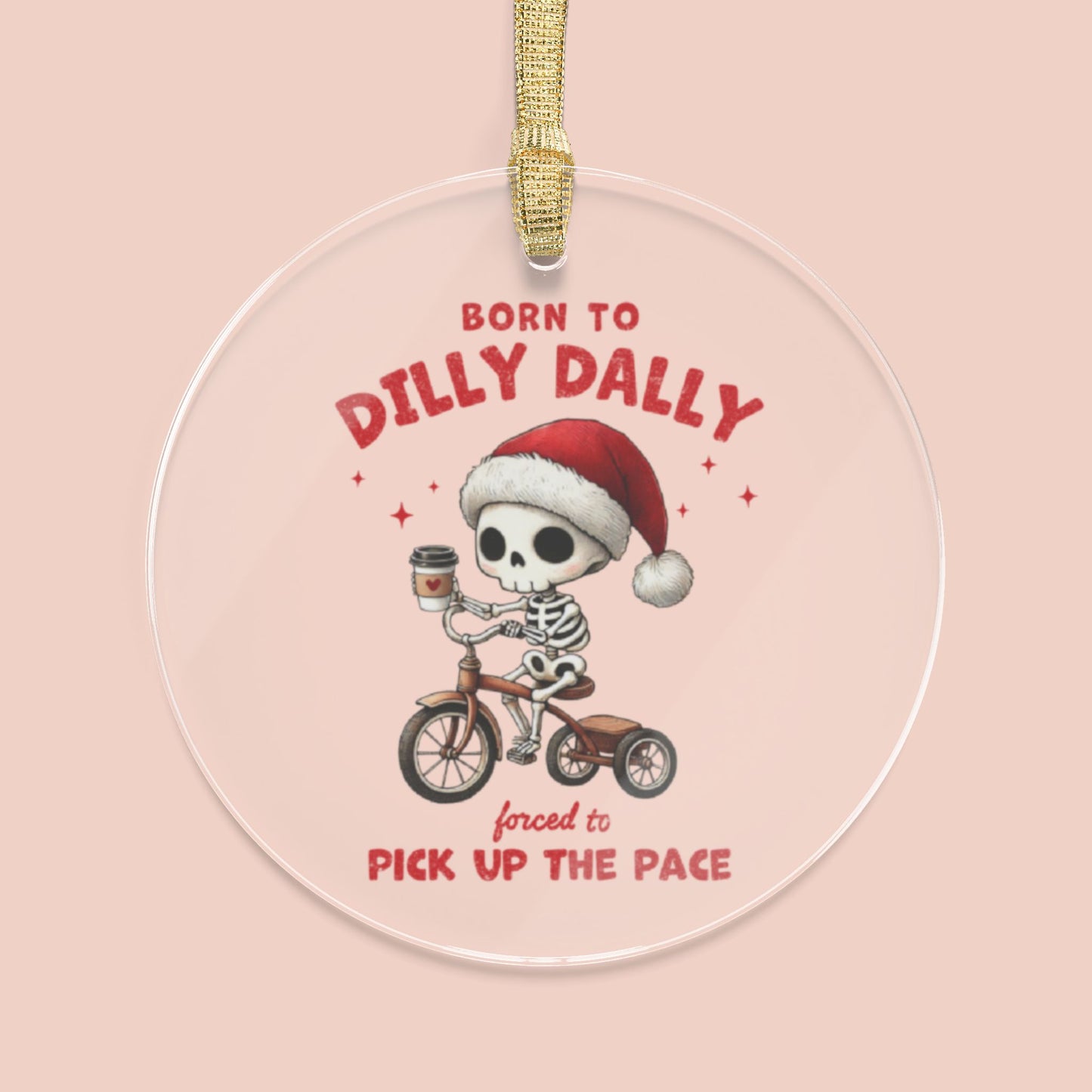 Born to Dilly Dally Ornament