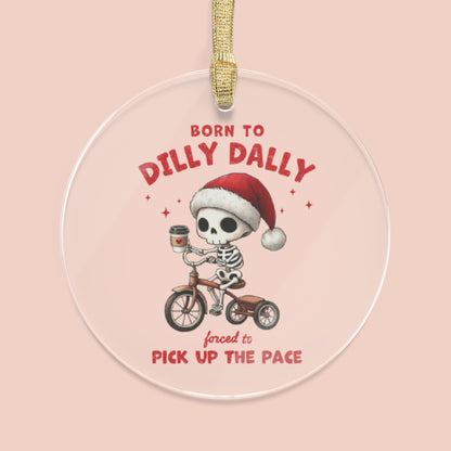 Born to Dilly Dally Ornament
