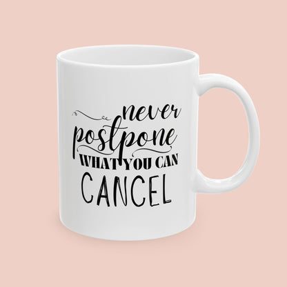 Never Postpone What You Can Cancel Mug