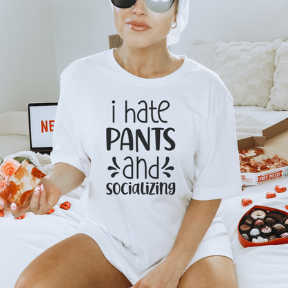 I Hate Pants & Socializing Tee